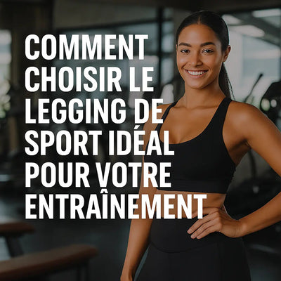 Le legging de sport idéal pour votre entraînement - Fyness Inc